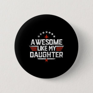 Badge Rond 5 Cm Awesome Comme Ma Fille Drôle Fête des pères Me Cad