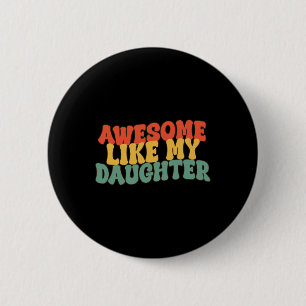 Badge Rond 5 Cm Awesome Comme Ma Fille Rétro Papa Fantastique Père