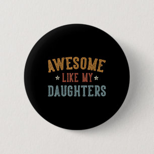 Badge Rond 5 Cm Awesome Comme Mes Filles Fête des pères Papa Dons