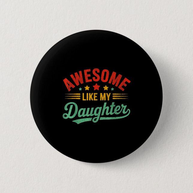 Badge Rond 5 Cm Awesome Like My Daughter Dad Men Funny Fathers Day (Devant)