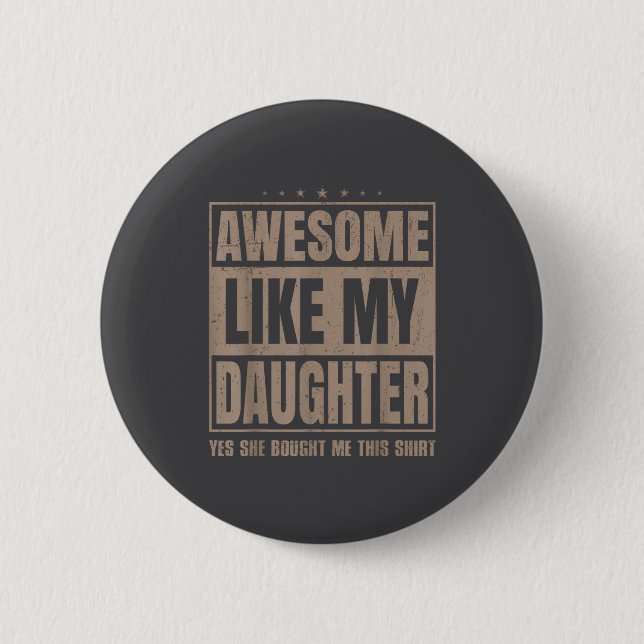 Badge Rond 5 Cm Awesome Like My Daughter Fathers Day Yes She Bough (Devant)