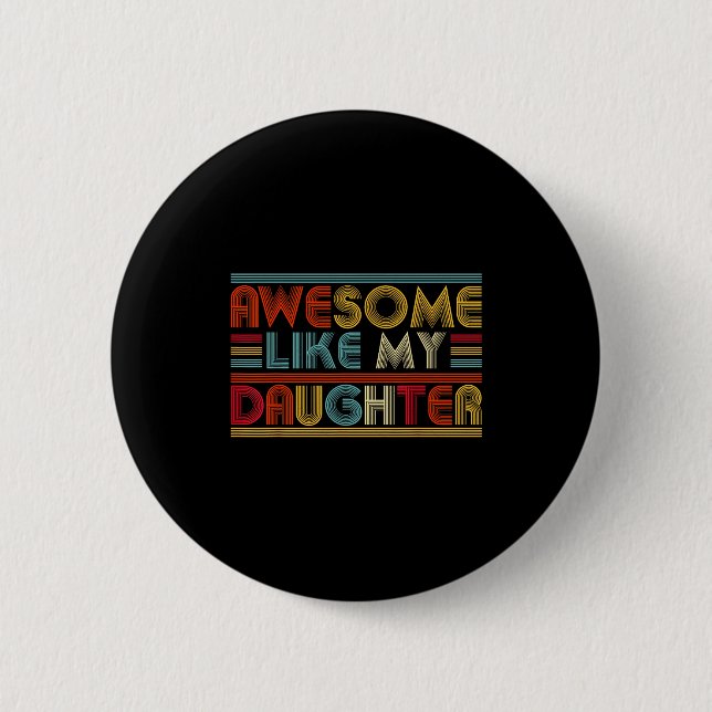 Badge Rond 5 Cm Awesome Like My Daughter For Dad Men Funny Fathers (Devant)