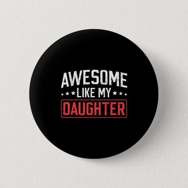 Badge Rond 5 Cm Awesome Like My Daughter Funny Dad Daddy Papa Mom  (Devant)