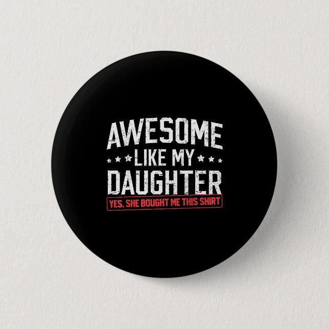 Badge Rond 5 Cm Awesome Like My Daughter Funny Dad Daddy Papa Mom  (Devant)