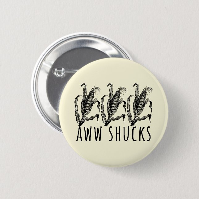 Badge Rond 5 Cm Aww Shucks Épluchure De Maïs Drôle Ferme (Devant & derrière)