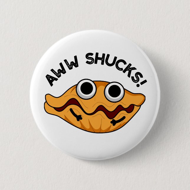 Badge Rond 5 Cm Aww Shucks Funny Oyster Pun (Devant)