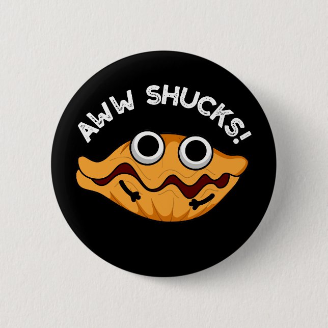 Badge Rond 5 Cm Aww Shucks Funny Oyster Pun Dark BG (Devant)