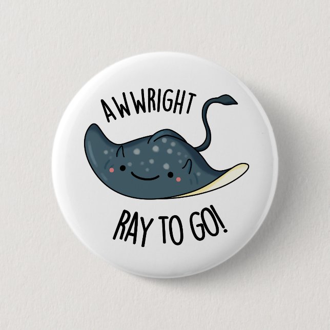 Badge Rond 5 Cm Awww-right Ray To Go Funny Stingray Pun (Devant)