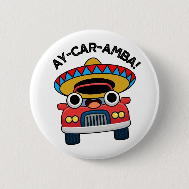 Badge Rond 5 Cm Ay-Car-Amba Funny Mexicain Pun De Voiture (Devant)