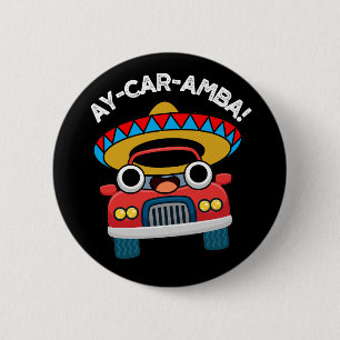 Badge Rond 5 Cm Ay-Car-Amba Funny Mexicain Pun De Voiture Dark BG