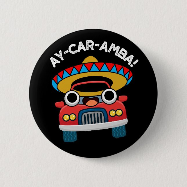 Badge Rond 5 Cm Ay-Car-Amba Funny Mexicain Pun De Voiture Dark BG (Devant)