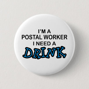 Badge Rond 5 Cm Ayez besoin d'une boisson - travailleur postal