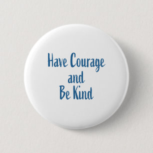 Badge Rond 5 Cm Ayez Du Courage Et Soyez Sticker
