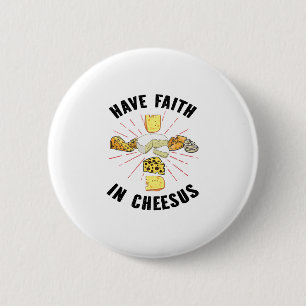 Badge Rond 5 Cm Ayez foi en Cheesus Jesus Chrétien Fromage Amant