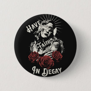 Badge Rond 5 Cm Ayez Foi en la Décadence - Conception Gothique