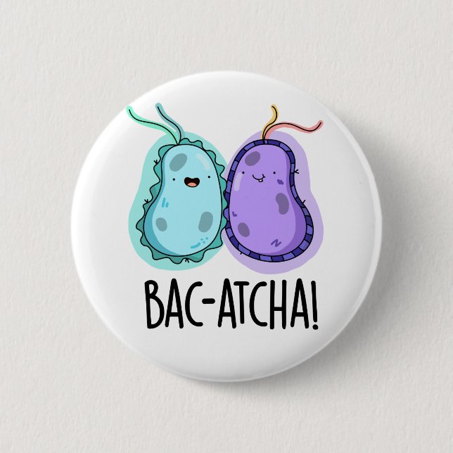 Badge Rond 5 Cm Bac-atcha Funny Bacteria Pun (Devant)