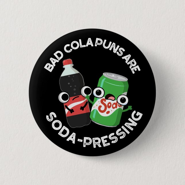 Badge Rond 5 Cm Bad Cola Puns Sont Soda Pun Soda Pun Dark BG (Devant)