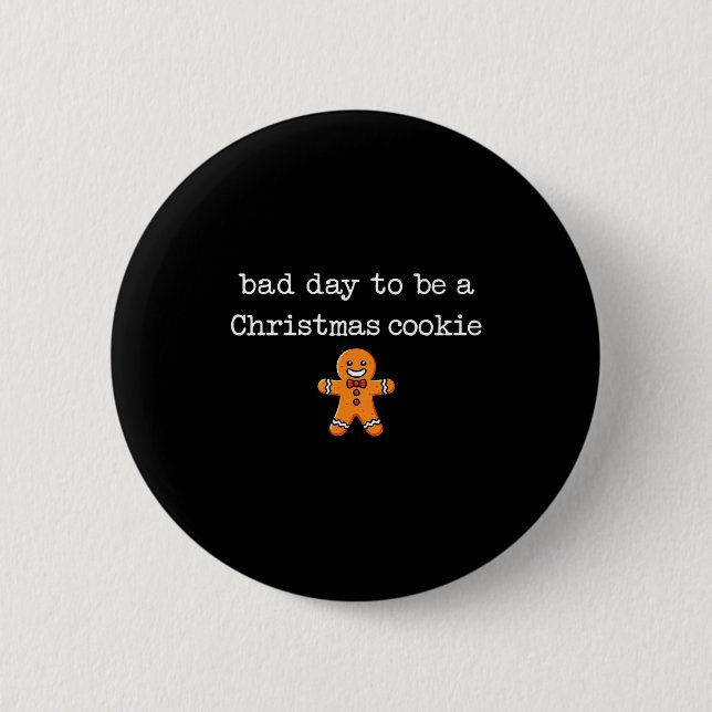 Badge Rond 5 Cm Bad Day To Be A Christmas Cookie Gingerbread Xmas  (Devant)