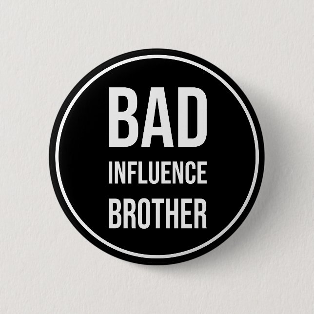 Badge Rond 5 Cm Bad Influence Brother, drôle de conception de frèr (Devant)