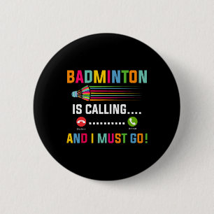 Badge Rond 5 Cm Badminton Appelle Et Je Dois Aller Badminton Playe