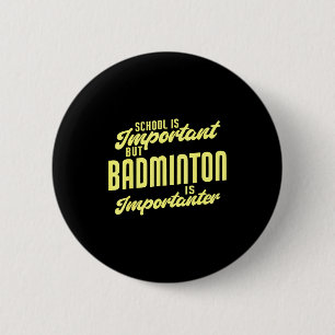 Badge Rond 5 Cm Badminton Drôle Est Joueur De Badminton Plus Impor
