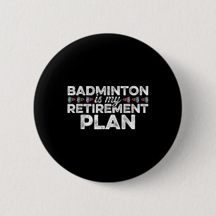 Badge Rond 5 Cm Badminton Est Mon Régime De Retraite Joueur De Bad