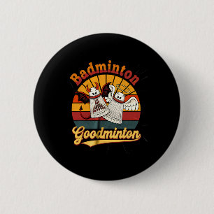 Badge Rond 5 Cm Badminton Goodminton Funny Sports Humour