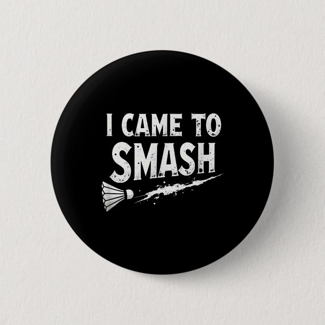 Badge Rond 5 Cm Badminton Je Suis Venu À Smash Shuttle (Devant)