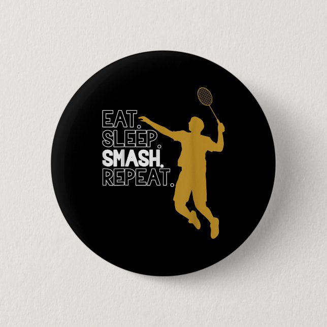 Badge Rond 5 Cm Badminton. Manger. Dormir. Putain. Recommencer. (Devant)