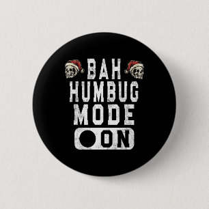 Badge Rond 5 Cm Bah Humbug Mode On - Amusant Noël Gris Attitude