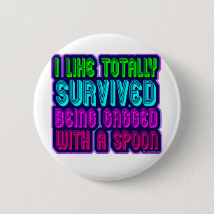 Badge Rond 5 Cm Bâillonné avec un survivant de cuillère !