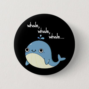 Badge Rond 5 Cm Baleine, baleine, baleine Pun sur un mignon animal