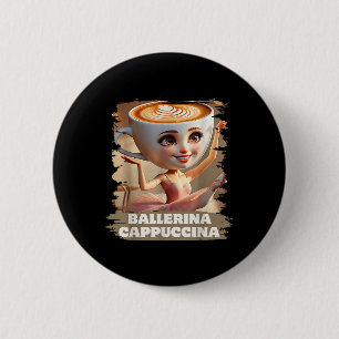 Badge Rond 5 Cm Ballerina Cappuccina Funny Italien Brainrot mème B