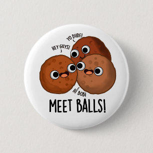 Badge Rond 5 Cm Ballons de rencontre Drôle Social Meatball Pun