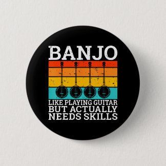 Badge Rond 5 Cm Banjo comme jouer de la guitare mais a besoin de c