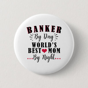 Badge Rond 5 Cm banquier le jour, meilleure maman du monde la nuit