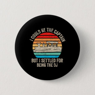 Badge Rond 5 Cm Bateau Drôle Je Pourrais Être Le Capitaine Pontoon