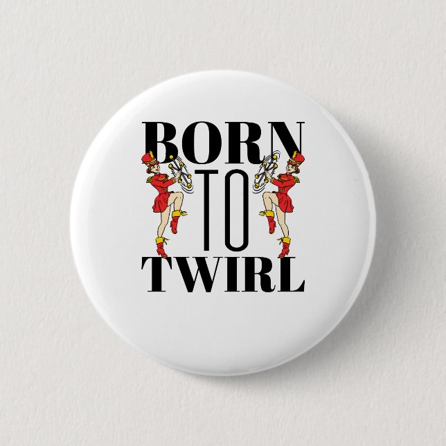 Badge Rond 5 Cm Baton Twirler Twirling Est Né À Twirl (Devant)