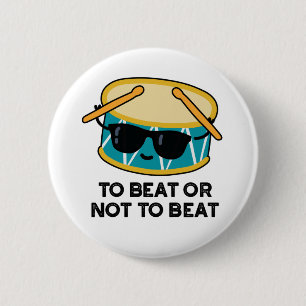 Badge Rond 5 Cm Battre Ou Ne Pas Battre Drôle Shakespeare Drum Pun