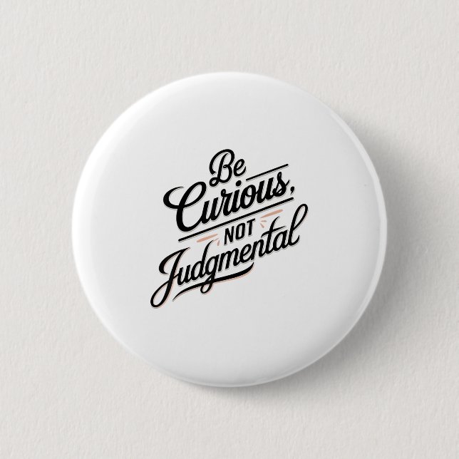 Badge Rond 5 Cm Be Curious Not Judgemental Motivation Insrational  (Devant)