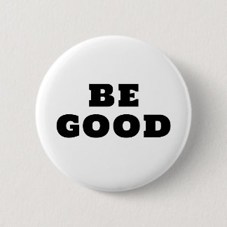 BADGE ROND 5 CM BE GOOD 
