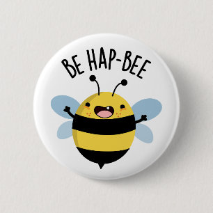 Badge Rond 5 Cm Be Hap-bee Funny Bee Pun