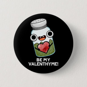 Badge Rond 5 Cm Be My Valen-thyme Funny Valentine Pun Dark BG