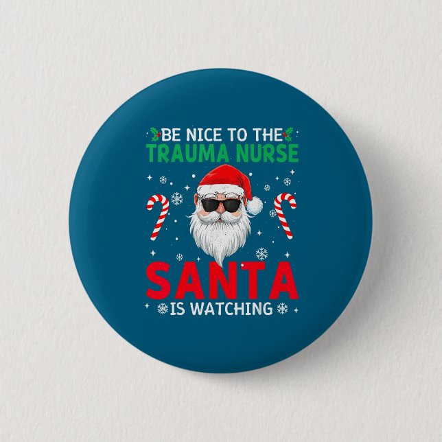 Badge Rond 5 Cm Be Nice To The Trauma Nurse Santa Is Watching Chri (Devant)