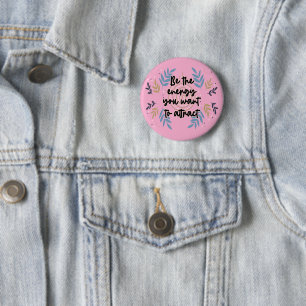 Badge Rond 5 Cm Be The Energy You Want To Attract