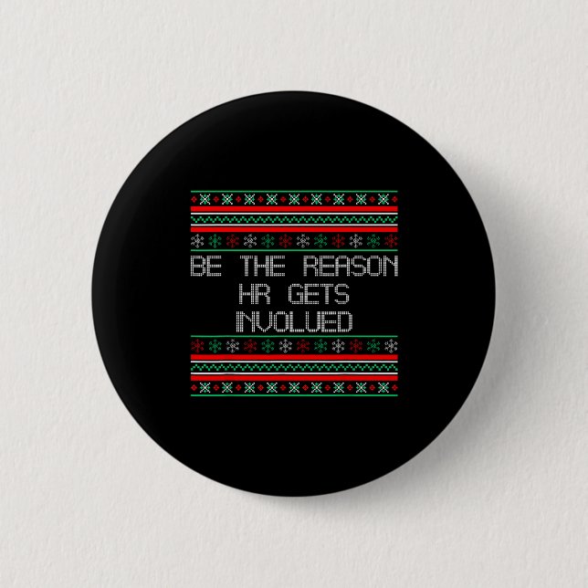 Badge Rond 5 Cm Be The Reason Hr Gets Involved Office Ugly Christm (Devant)