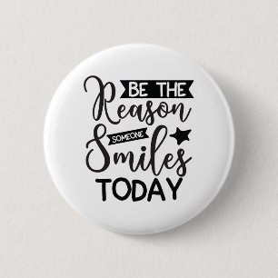 Badge Rond 5 Cm Be The Reason Someone Smiles Today