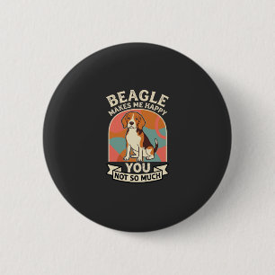 Badge Rond 5 Cm Beagle Me Rend Heureux Toi Pas Tellement Chien