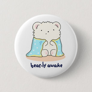 Badge Rond 5 Cm Bearly Awake Funny Sleepy Bear Pun