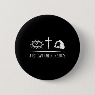 Badge Rond 5 Cm Beaucoup de choses peuvent arriver en 3 jours Croi
